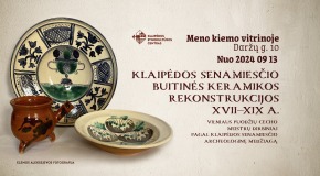 Paroda „Klaipėdos senamiesčio buitinės keramikos rekonstrukcijos. XVII - XIX a.“.