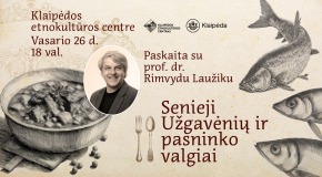 Paskaita su prof. dr. Rimvydu Laužiku „Senieji Užgavėnių ir pasninko valgiai"